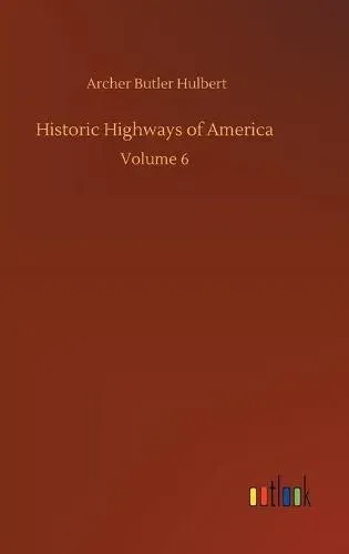 Historic Highways of America :Volume 6