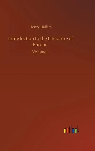 Introduction to the Literature of Europe :Volume 1
