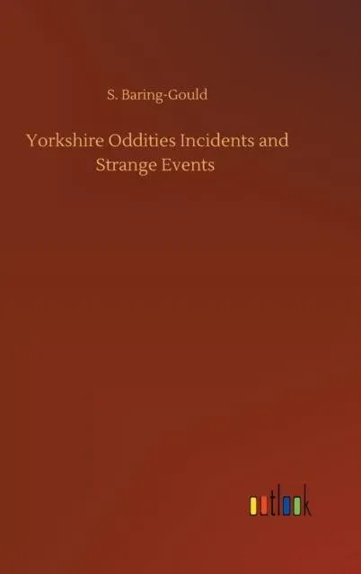 Yorkshire Oddities Incidents and Strange Events