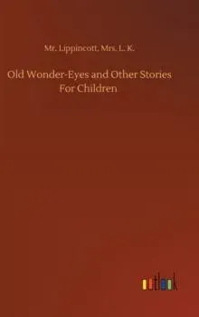 Old Wonder-Eyes and Other Stories For Children