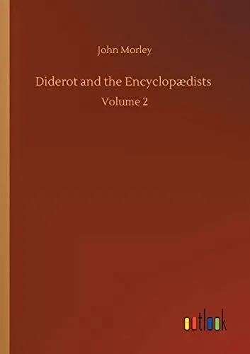 Diderot and the Encyclopædists :Volume 2