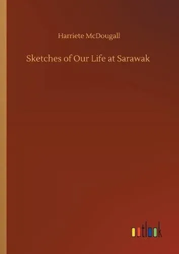 Sketches of Our Life at Sarawak