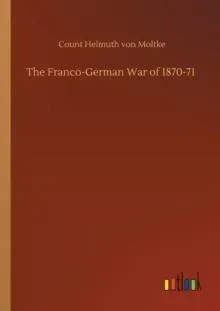The Franco-German War of 1870-71