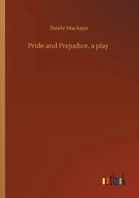 Pride and Prejudice, a play