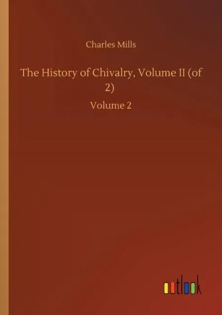 The History of Chivalry, Volume II (of 2) :Volume 2