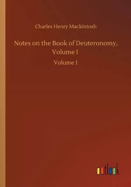 Notes on the Book of Deuteronomy, Volume I :Volume 1