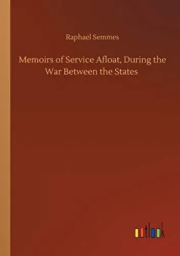 Memoirs of Service Afloat, During the War Between the States