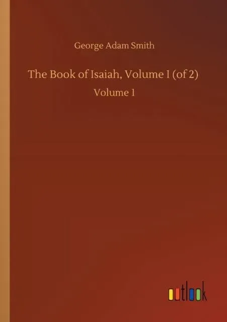 The Book of Isaiah, Volume I (of 2) :Volume 1