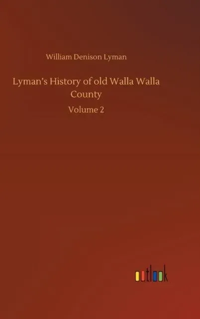 Lyman's History of old Walla Walla County:Volume 2