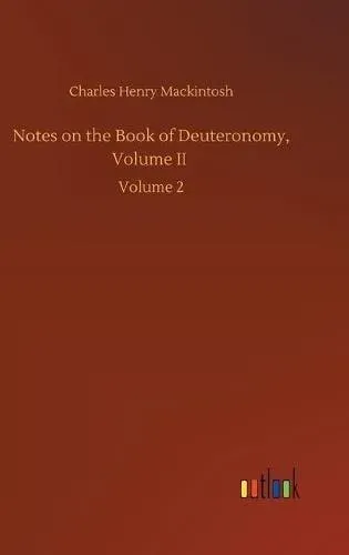 Notes on the Book of Deuteronomy, Volume II :Volume 2