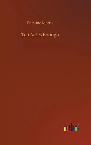 Ten Acres Enough