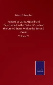 Reports of Cases Argued and Determined in the District Courts of the United States Within the Second Circuit:Volume IV
