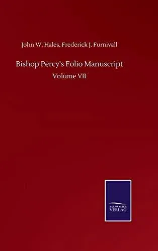 Bishop Percy's Folio Manuscript:Volume VII