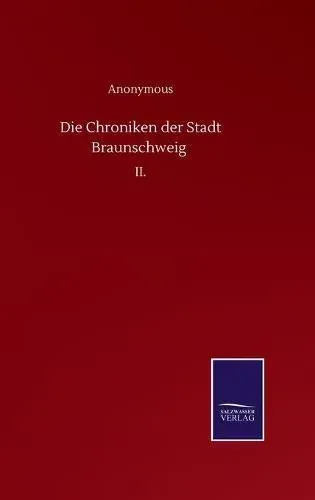 Die Chroniken der Stadt Braunschweig :II.