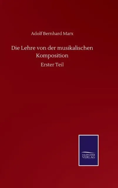 Die Lehre von der musikalischen Komposition:Erster Teil