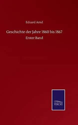 Geschichte der Jahre 1860 bis 1867:Erster Band