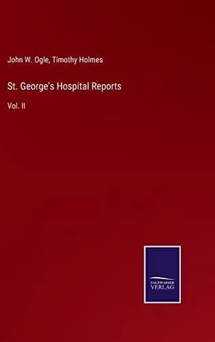 St. George's Hospital Reports:Vol. II