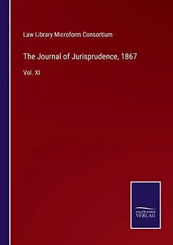 The Journal of Jurisprudence, 1867:Vol. XI