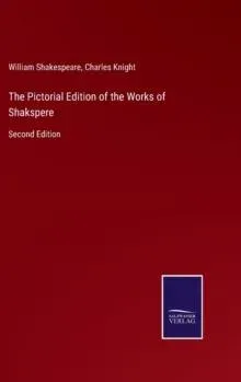 The Pictorial Edition of the Works of Shakspere:Second Edition