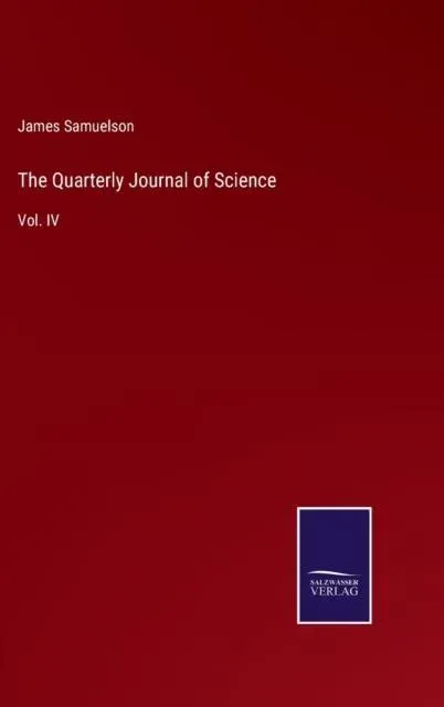 The Quarterly Journal of Science:Vol. IV