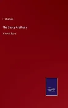 The Saucy Arethusa:A Naval Story