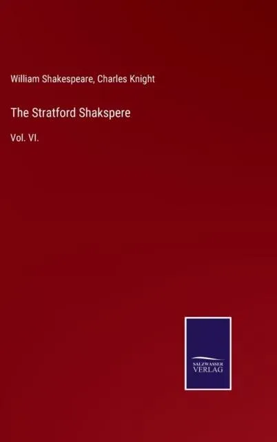 The Stratford Shakspere:Vol. VI.
