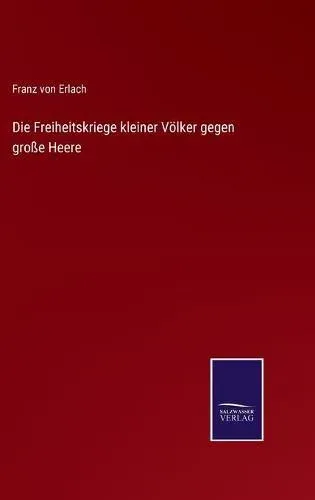 Die Freiheitskriege kleiner Völker gegen große Heere
