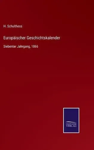 Europäischer Geschichtskalender:Siebenter Jahrgang, 1866