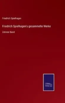 Friedrich Spielhagen's gesammelte Werke:Zehnter Band