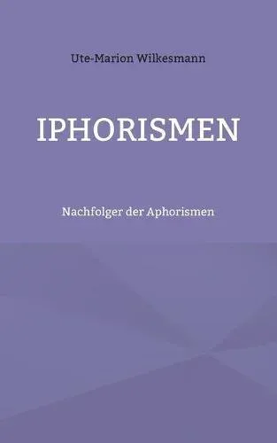 Iphorismen:Nachfolger der Aphorismen