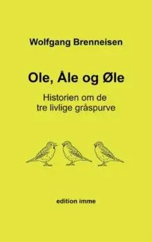 Ole, Åle og Øle:Historien om de tre livlige gråspurve