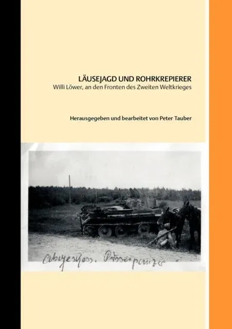 Läusejagd und Rohrkrepierer:Willi Löwer, an den Fronten des Zweiten Weltkriegs
