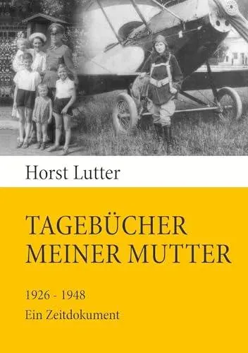 Tagebücher meiner Mutter:1926-1948. Ein Zeitdokument