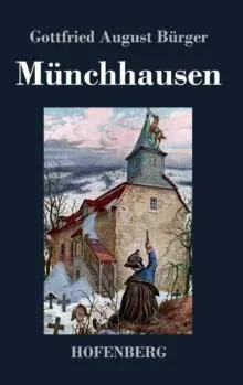 Münchhausen:Wunderbare Reisen zu Wasser und zu Lande Feldzüge und lustige Abenteuer des Freiherrn von Münchhausen, wie er dieselben bei der Flasche im Zirkel seiner Freunde selbst zu erzählen pflegt