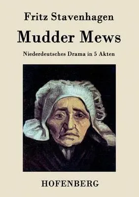 Mudder Mews:Niederdeutsches Drama in 5 Akten