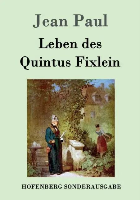 Leben des Quintus Fixlein:aus fünfzehn Zettelkästen gezogen; nebst einem Mußteil und einigen Jus de tablette
