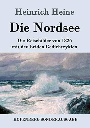 Die Nordsee:Die Reisebilder von 1826 mit den beiden Gedichtzyklen
