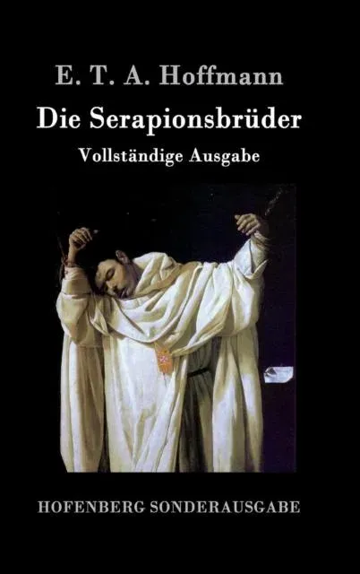 Die Serapionsbrüder:Vollständige Ausgabe
