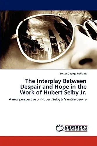 Interplay Between Despair and Hope in the Work of Hubert Selby Jr.