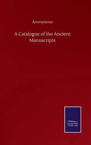 A Catalogue of the Ancient Manuscripts