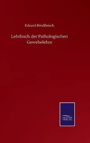 Lehrbuch der Pathologischen Gewebelehre