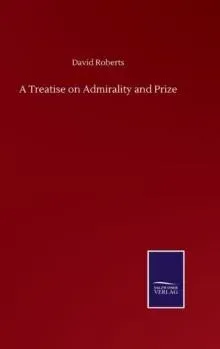 A Treatise on Admirality and Prize