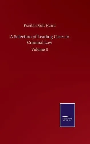 A Selection of Leading Cases in Criminal Law:Volume II