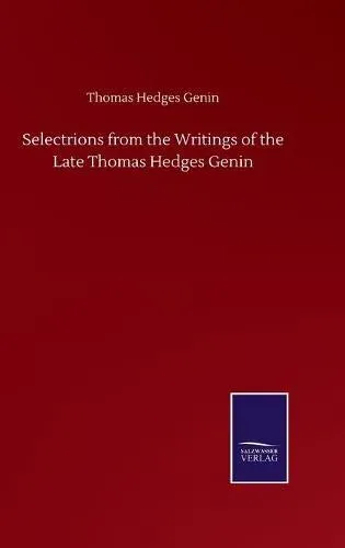 Selectrions from the Writings of the Late Thomas Hedges Genin