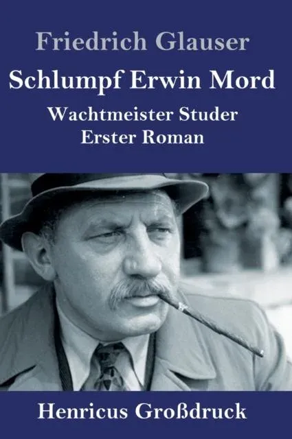 Schlumpf Erwin Mord (Großdruck):Wachtmeister Studer Erster Roman