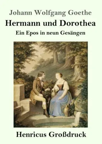 Hermann und Dorothea (Großdruck):Ein Epos in neun Gesängen