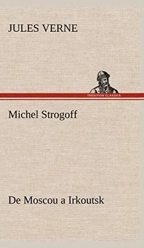 Michel Strogoff De Moscou a Irkoutsk