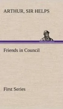 Friends in Council - First Series