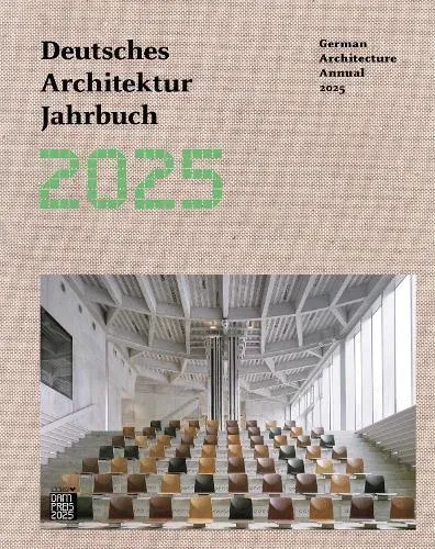 German Architecture Annual 2025/Deutsches Architektur Jahrbuch 2025
