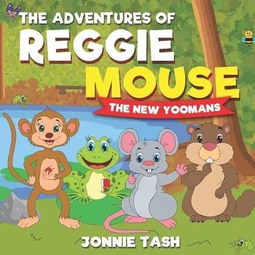 The Adventures of Reggie Mouse and his Forest Friends : The New Yoomans